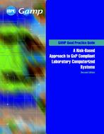 GAMP Good Practice Guide: A Risk-Based Approach to GxP Compliant Laboratory Computerized Systems (Second Edition)