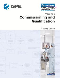 ISPE Baseline Guide: Volume 5 – Commissioning and Qualification, 2nd Edition